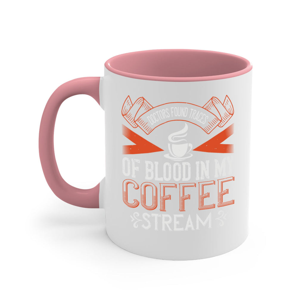 doctors found traces of blood in my coffee stream 269#- coffee-Mug / Coffee Cup