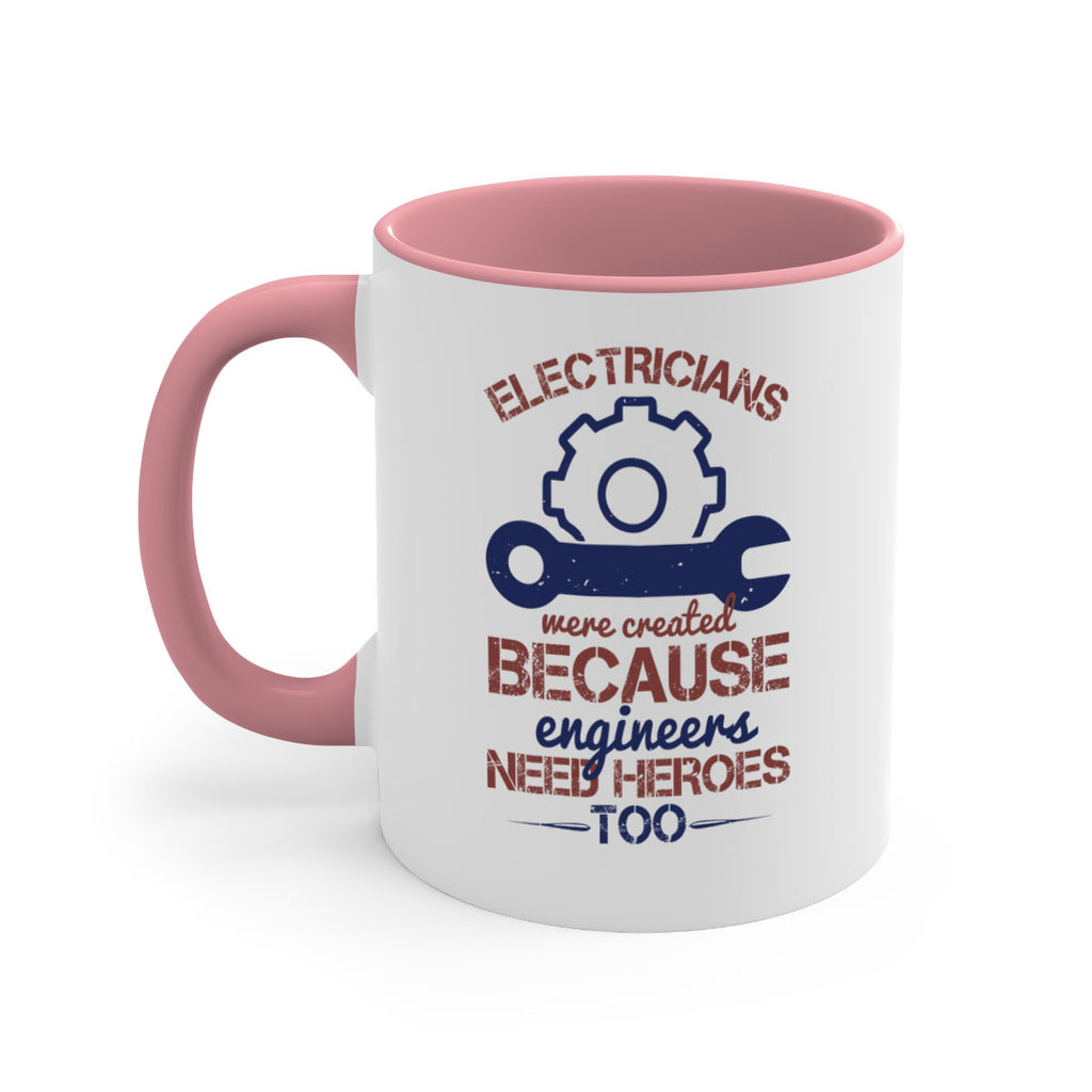 electricians were created beacuse ever engineers need heroes too Style 66#- engineer-Mug / Coffee Cup