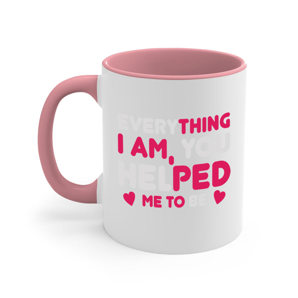 everything i am you helped me to be 187#- mom-Mug / Coffee Cup