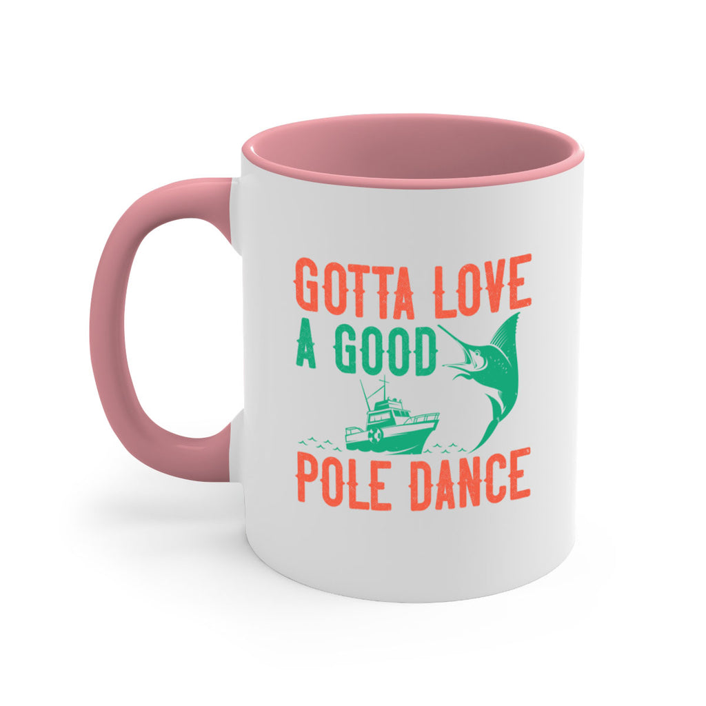 gotta love a good pole dance 261#- fishing-Mug / Coffee Cup