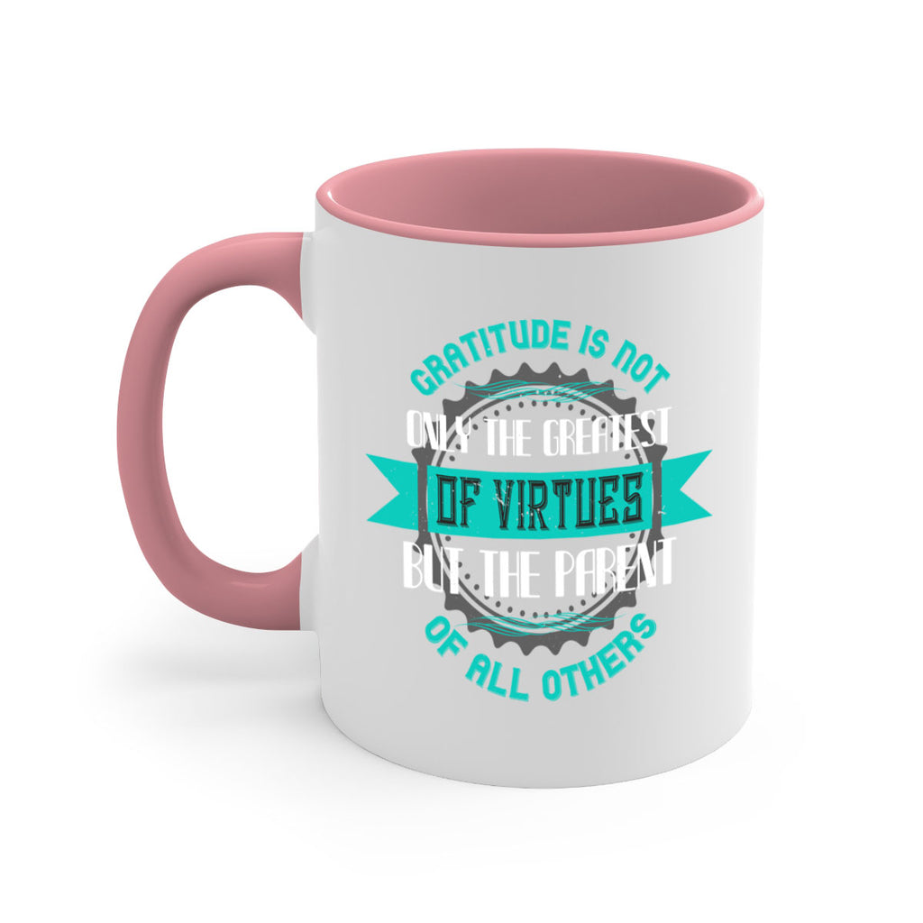 gratitude is not only the greatest of virtues but the parent of all others 39#- thanksgiving-Mug / Coffee Cup