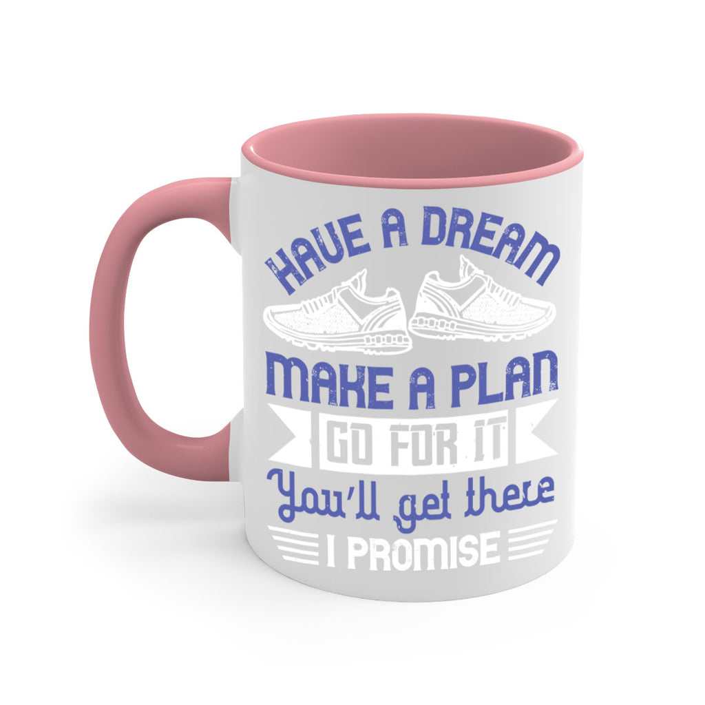have a dream make a plan go for it you’ll get there i promise 43#- running-Mug / Coffee Cup