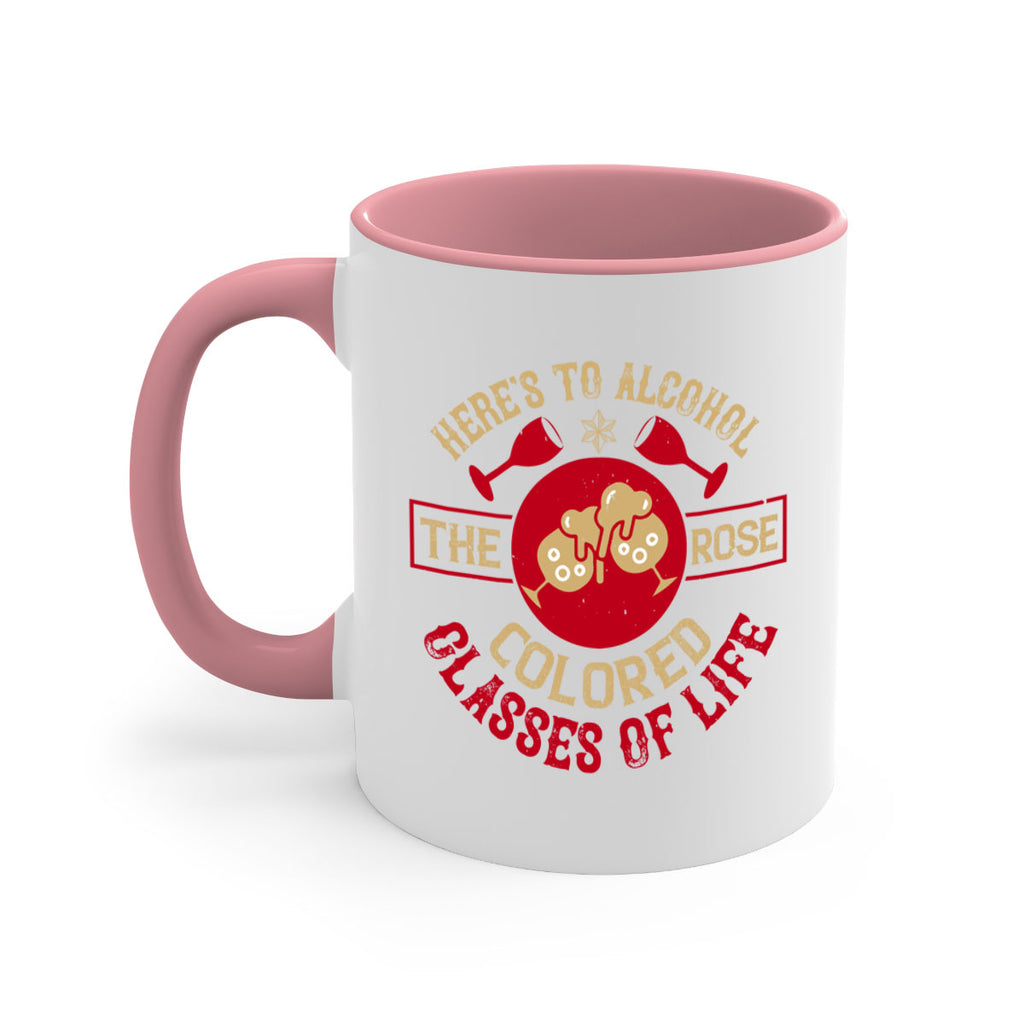 heres to alcohol the rose colored glasses of life 53#- drinking-Mug / Coffee Cup