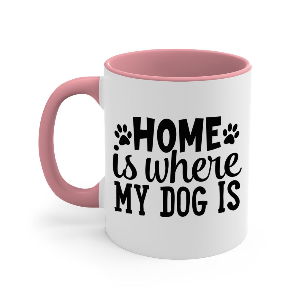 home is where my dog is Style 85#- Dog-Mug / Coffee Cup