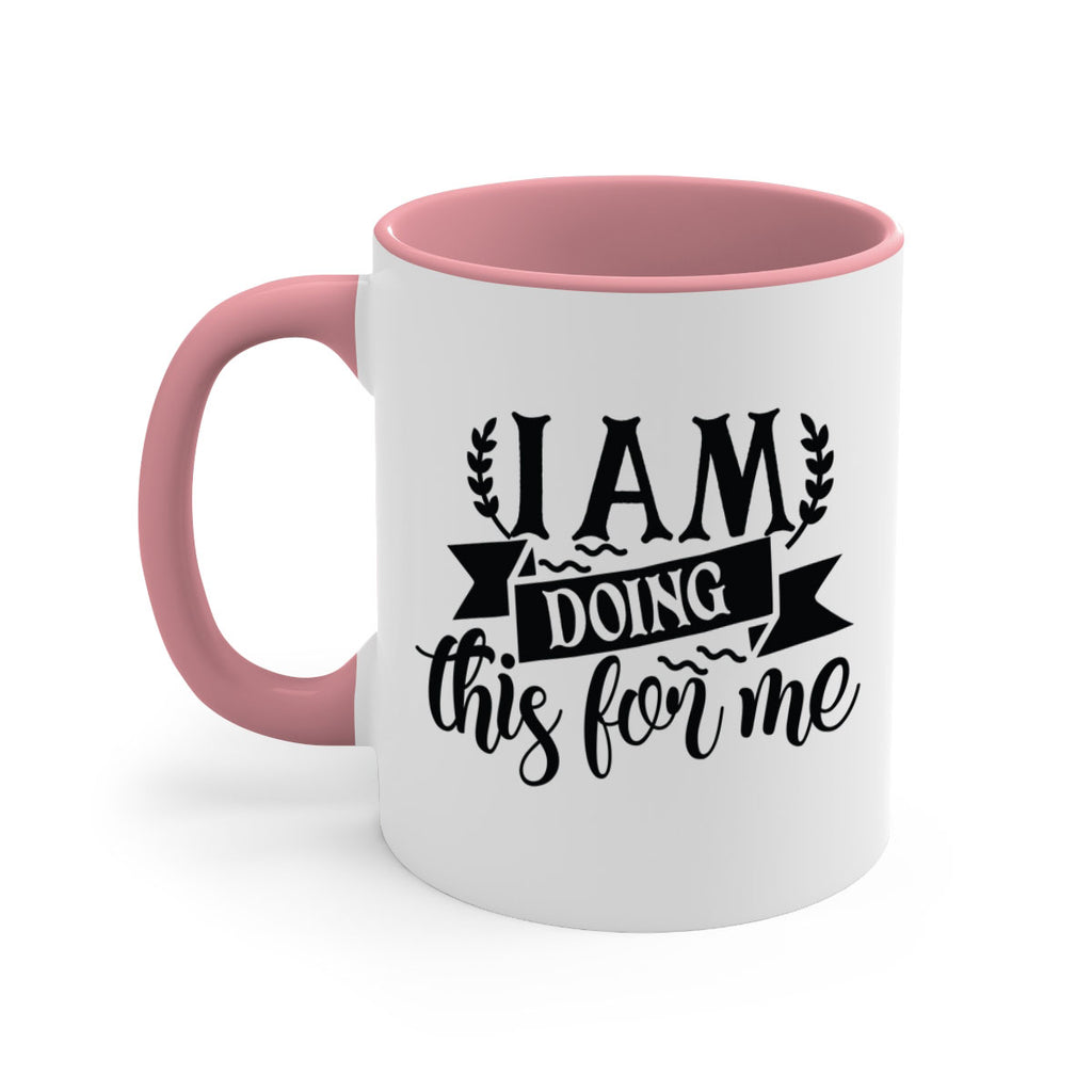i am doing this for me Style 106#- motivation-Mug / Coffee Cup