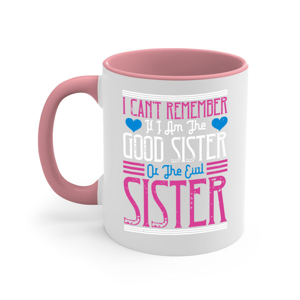 i can’t remember if i am the good sister or the evil sister 23#- sister-Mug / Coffee Cup