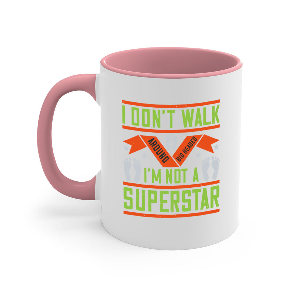 i dont walk around big headed im not a superstar 77#- walking-Mug / Coffee Cup