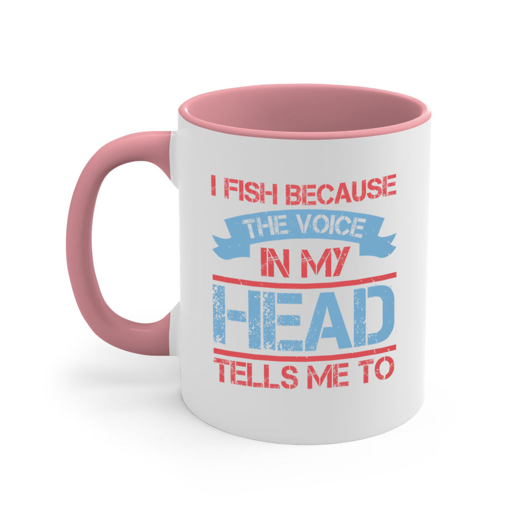 i fish because the voice in my head tells me to 257#- fishing-Mug / Coffee Cup
