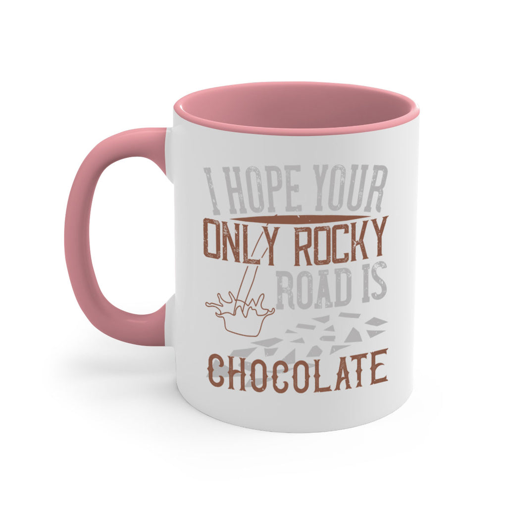 i hope your only rocky road is chocolate 35#- chocolate-Mug / Coffee Cup
