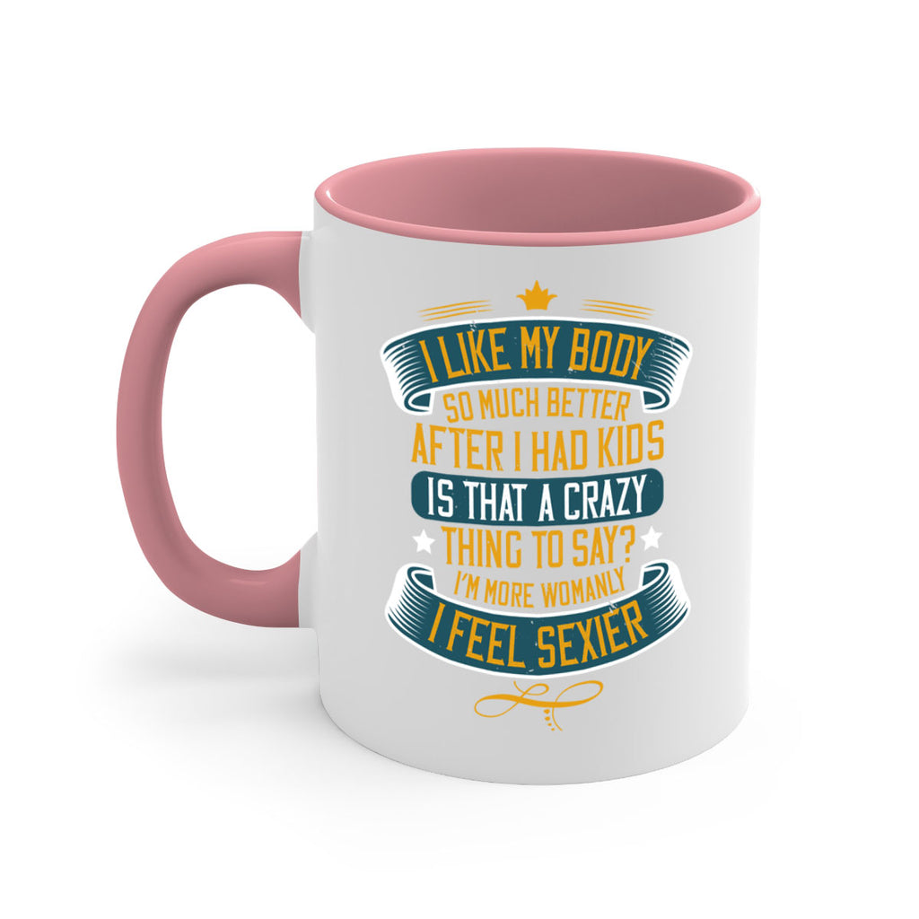 i like my body so much better after i had kids 160#- mom-Mug / Coffee Cup