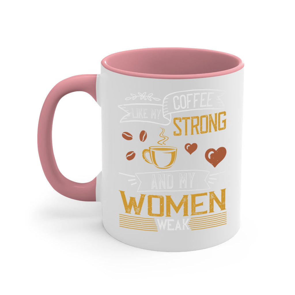 i like my coffee strong and my women weak 255#- coffee-Mug / Coffee Cup