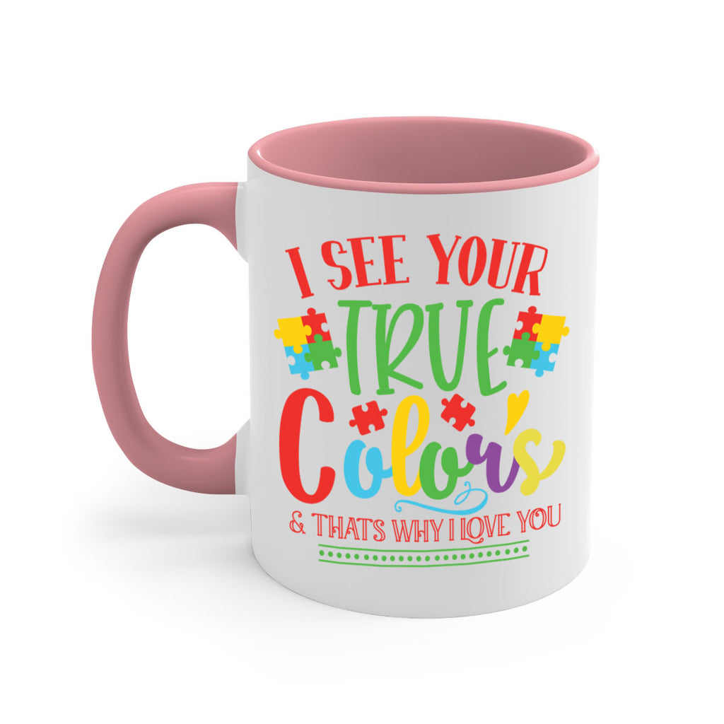 i see your true colors thats why i love you Style 24#- autism-Mug / Coffee Cup