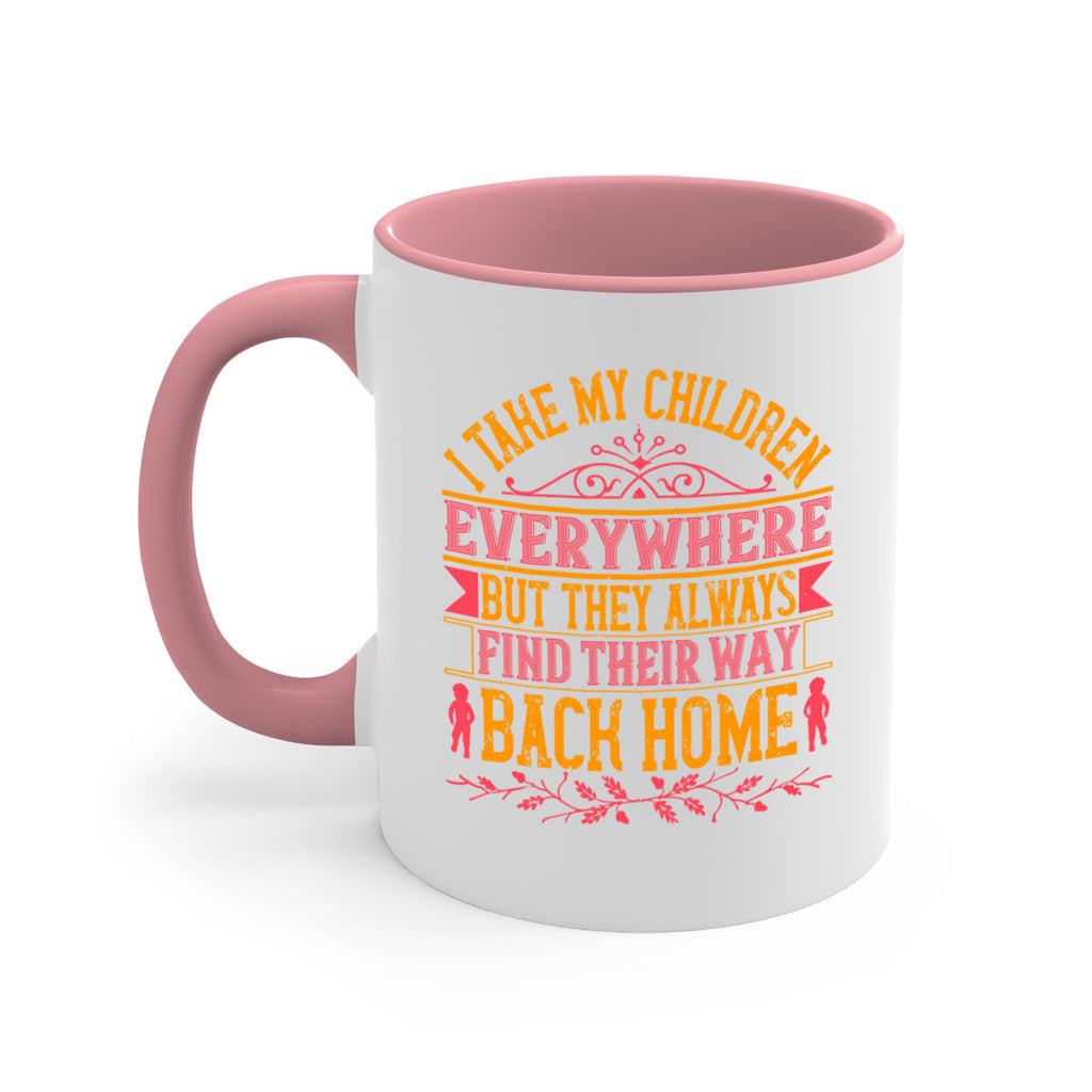 i take my children everywhere but they always find their way back home 46#- parents day-Mug / Coffee Cup