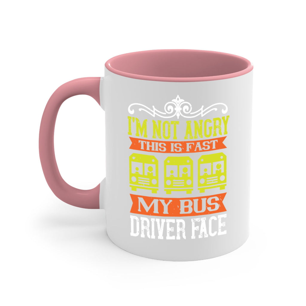 i’m not angry this is fast my bus driver face Style 24#- bus driver-Mug / Coffee Cup