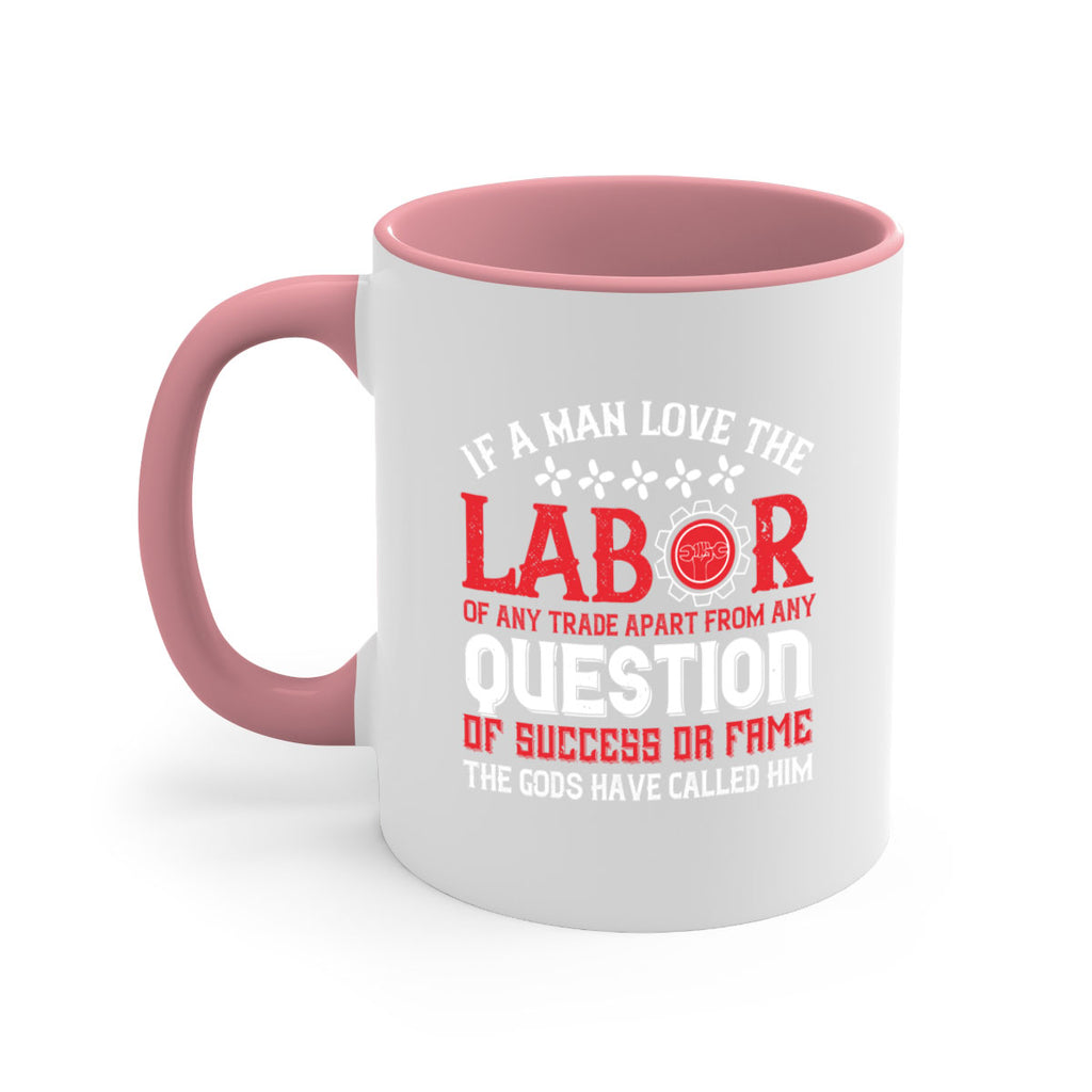 if a man love the labor of any trade apart from any question of success 36#- labor day-Mug / Coffee Cup