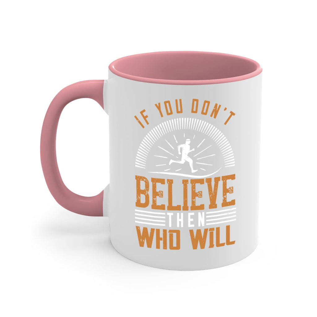 if you don’t believe then who will 35#- running-Mug / Coffee Cup