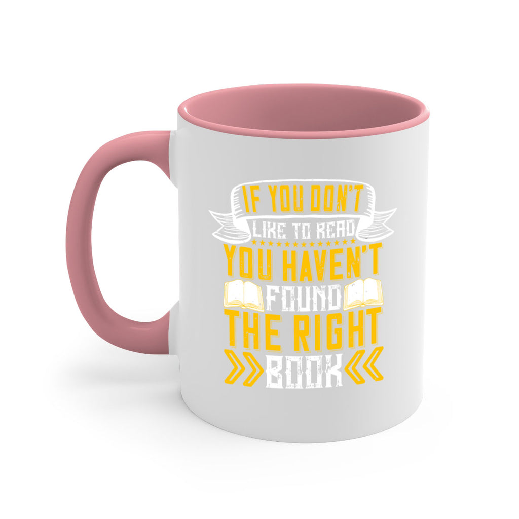 if you don’t like to read you haven’t found the right book 62#- Reading - Books-Mug / Coffee Cup