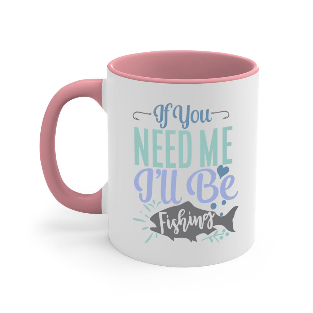 if you need me ill be fishing 209#- fishing-Mug / Coffee Cup