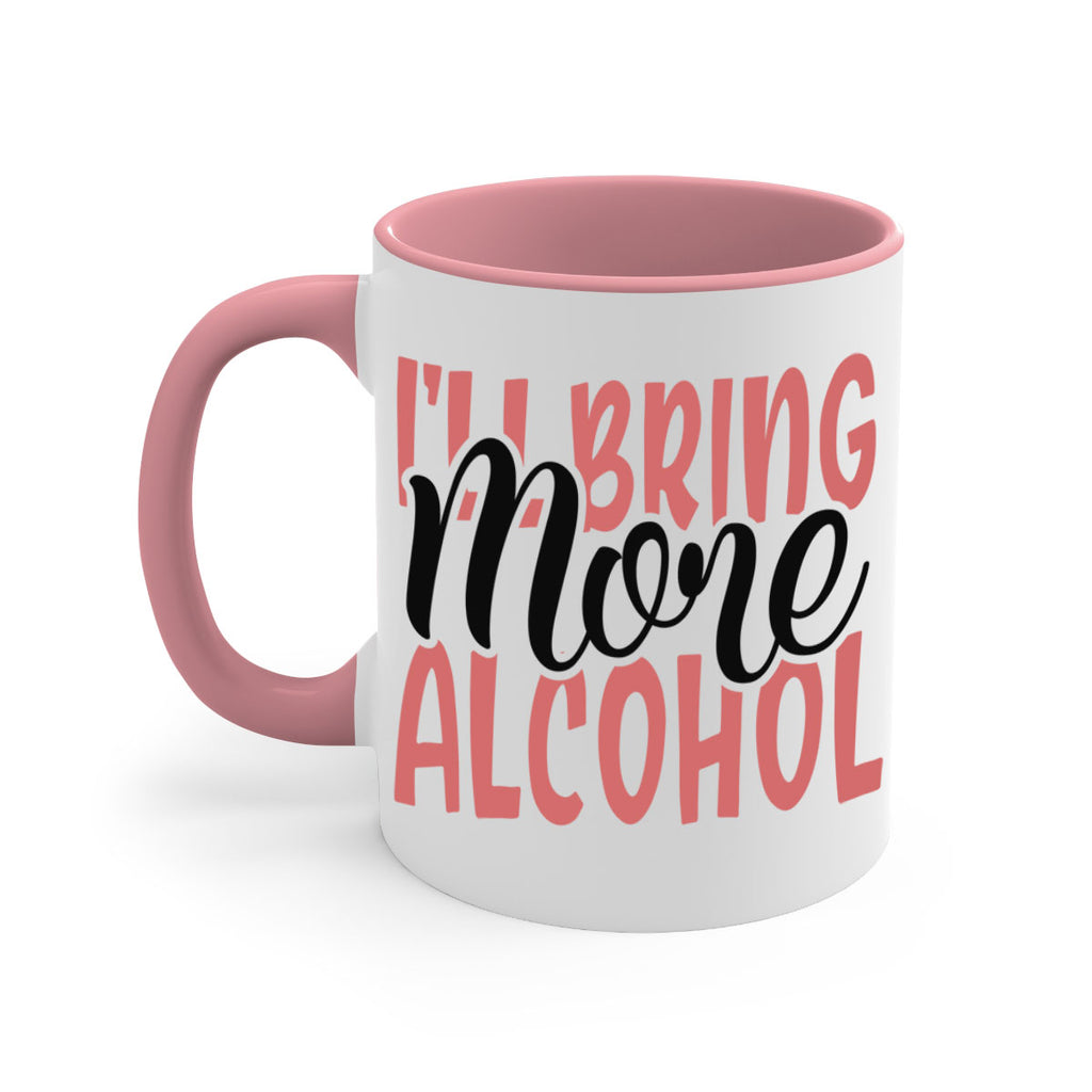 ill bring more alcohol Style 52#- best friend-Mug / Coffee Cup
