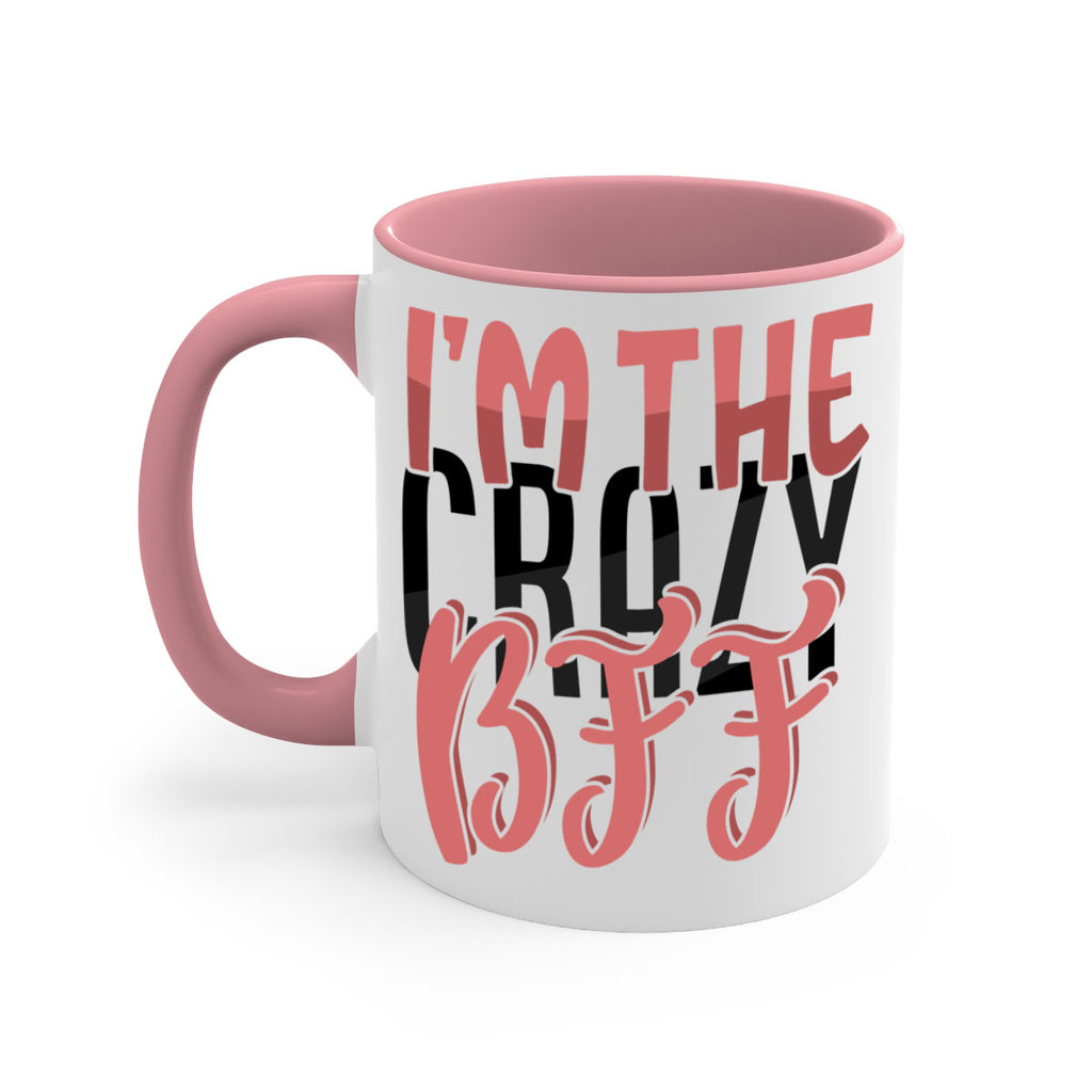 im the crazy bff Style 48#- best friend-Mug / Coffee Cup