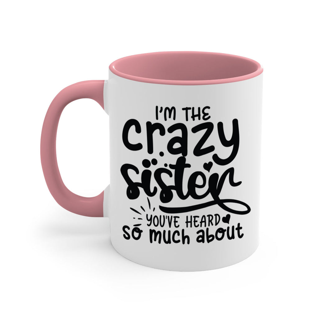 im the crazy sister youve heard so much about 64#- sister-Mug / Coffee Cup