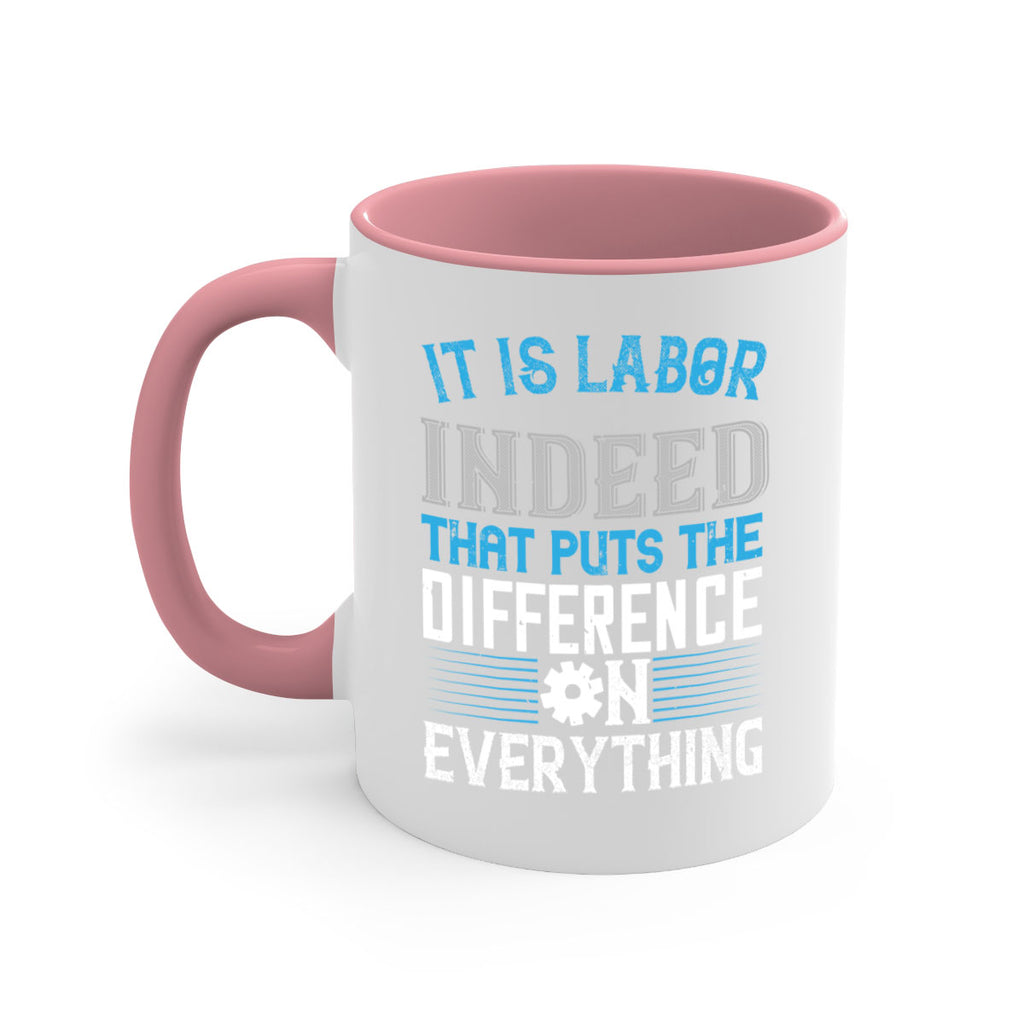 it is labor indeed that puts the difference on everything 34#- labor day-Mug / Coffee Cup
