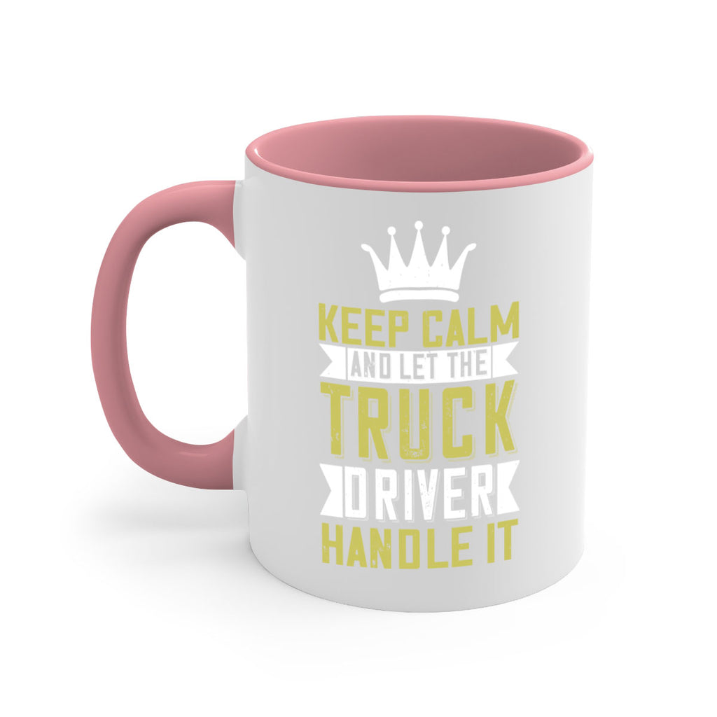 keep calm and let me the truck driver handle it Style 35#- truck driver-Mug / Coffee Cup