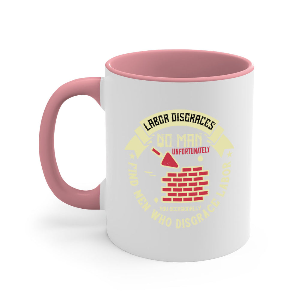labor disgraces no man unfortunately you occasionally find men who disgrace labor 6#- labor day-Mug / Coffee Cup
