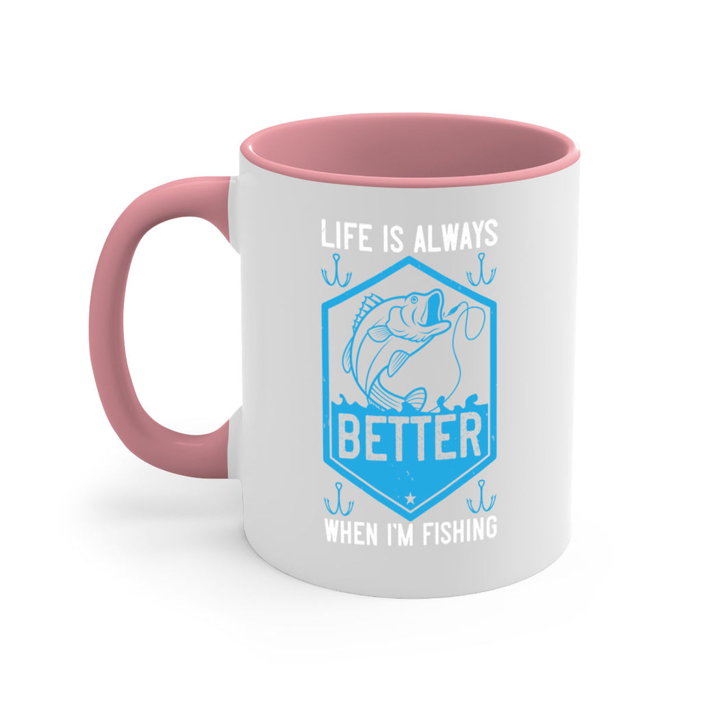 life is always better when i’m fishing 244#- fishing-Mug / Coffee Cup