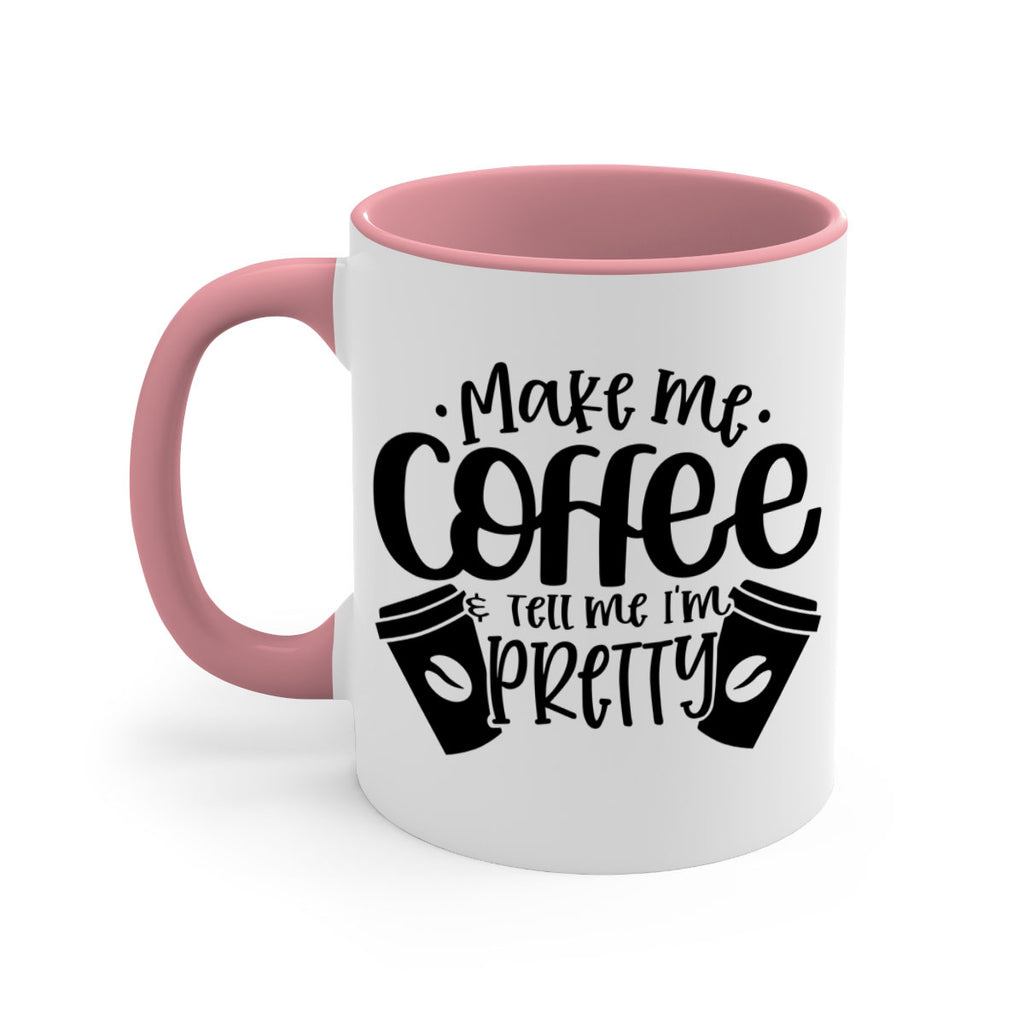 make me tell me im pretty 1#- drinking-Mug / Coffee Cup