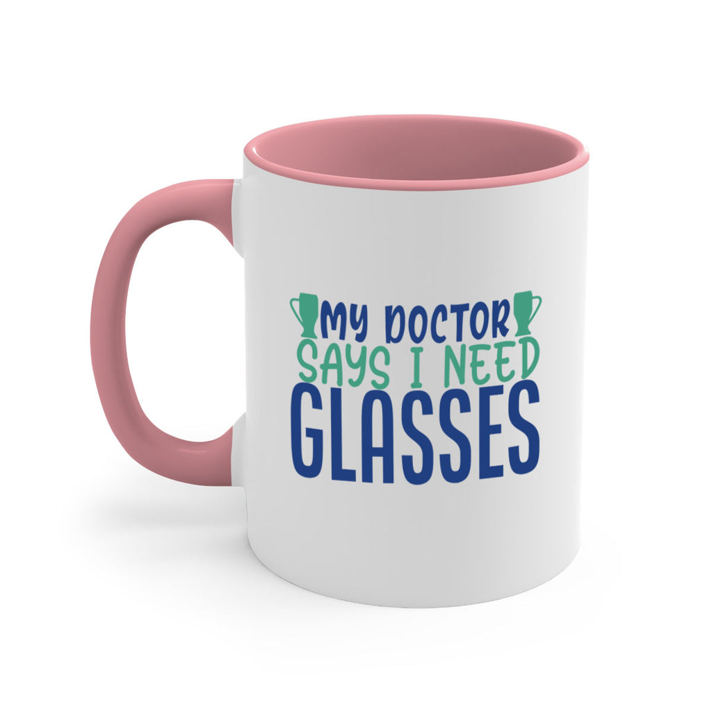 my doctor says i need glasses 179#- wine-Mug / Coffee Cup