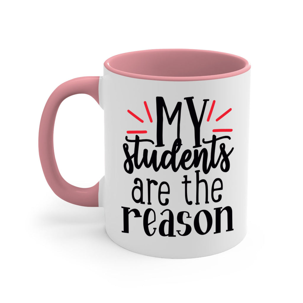 my students are the reason Style 169#- teacher-Mug / Coffee Cup