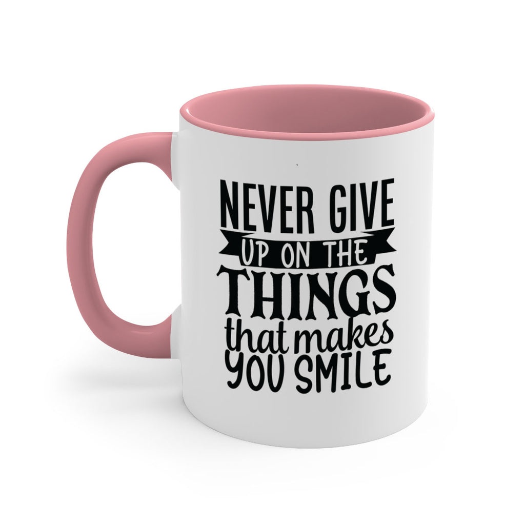 never give up on the things that makes you smile Style 83#- motivation-Mug / Coffee Cup