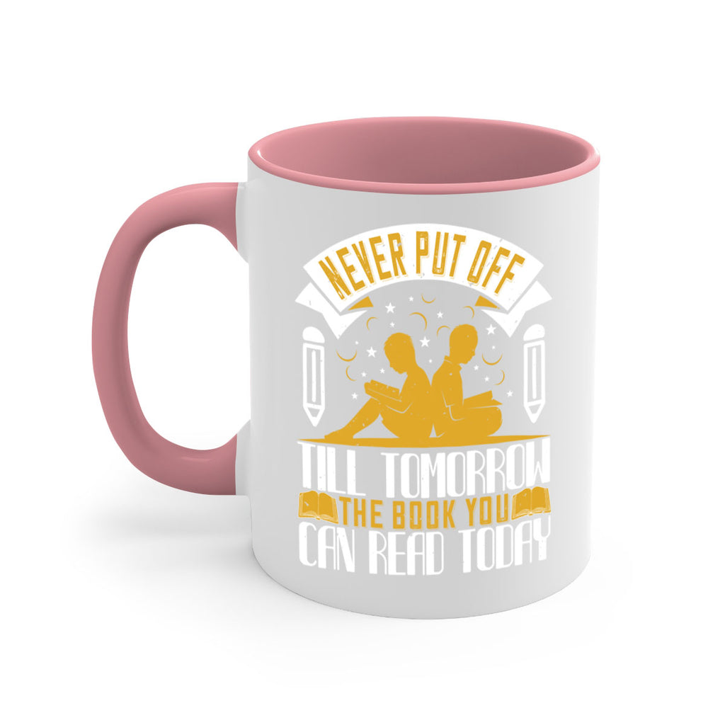 never put off till tomorrow the book you can read today 59#- Reading - Books-Mug / Coffee Cup