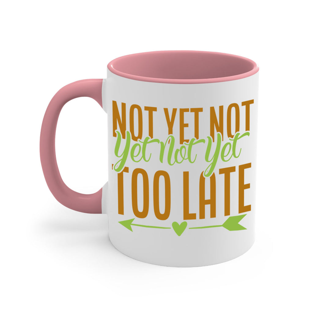 not yet not yet not yet too late 4#- avocado-Mug / Coffee Cup