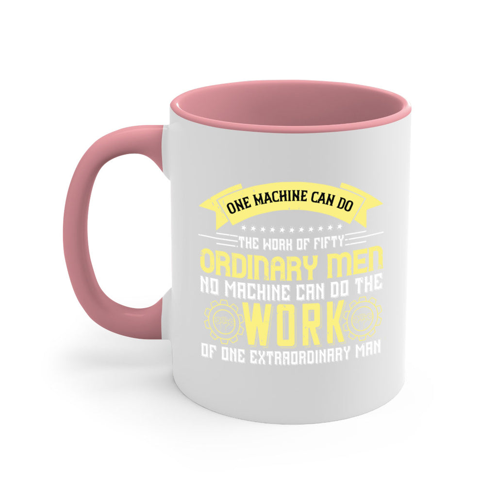 one machine can do the work of fifty ordinary men no machine 21#- labor day-Mug / Coffee Cup