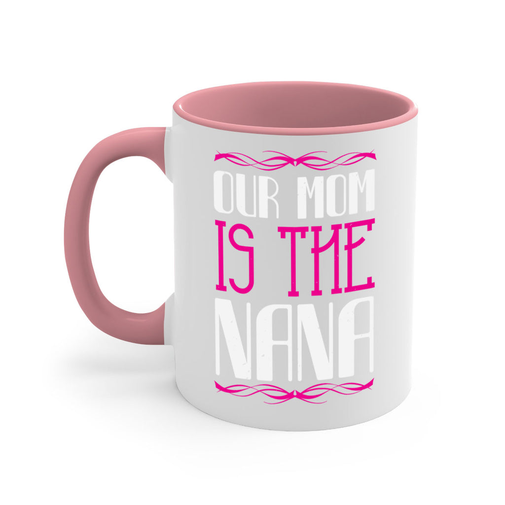 our mom is the nana 100#- grandma-Mug / Coffee Cup
