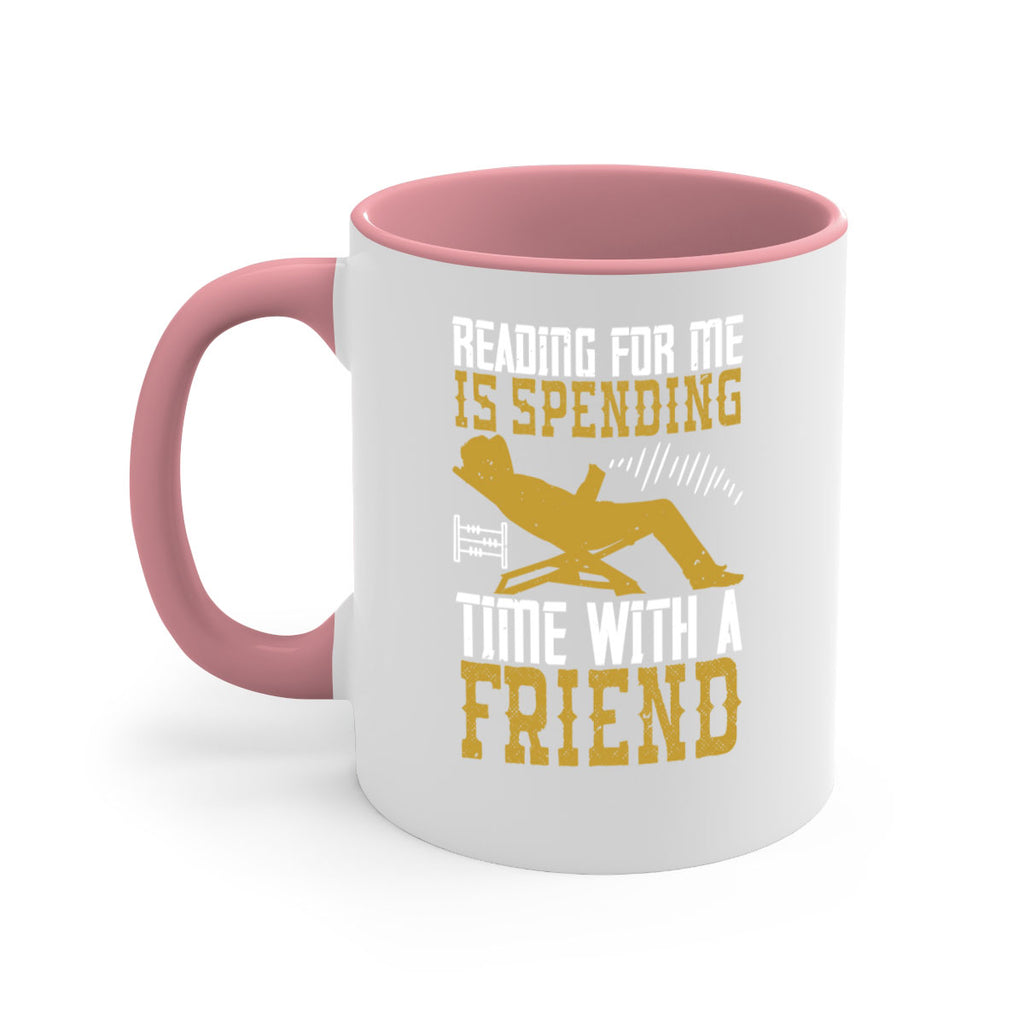 reading for me is spending time with a friend 19#- Reading - Books-Mug / Coffee Cup