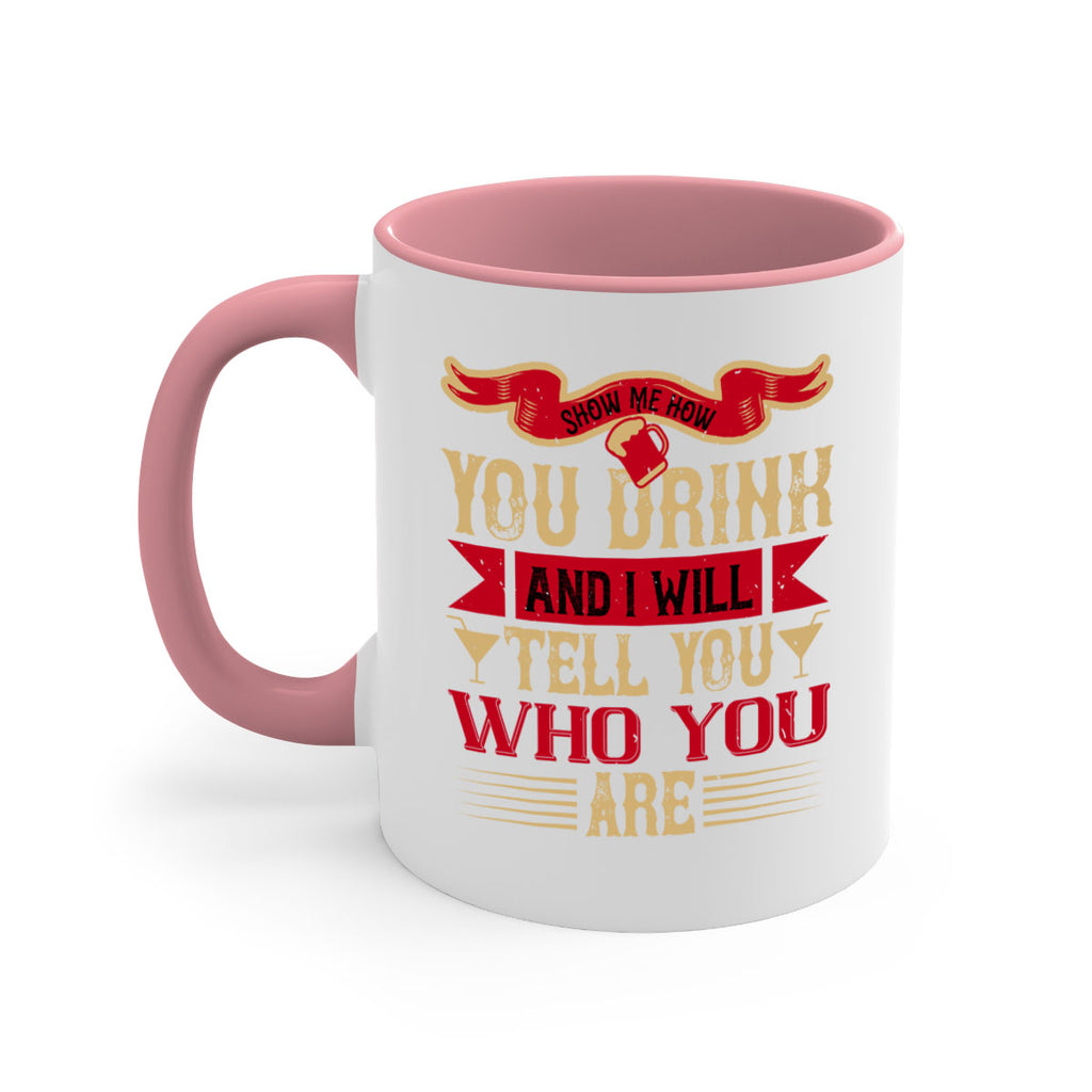 show me how you drink and i will tell you who you are 28#- drinking-Mug / Coffee Cup