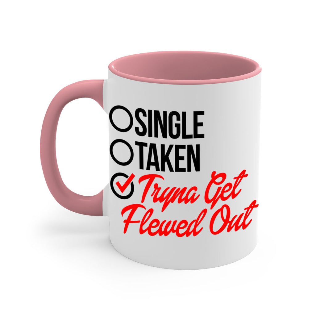 single taken tryna get flewed out 36#- black words - phrases-Mug / Coffee Cup