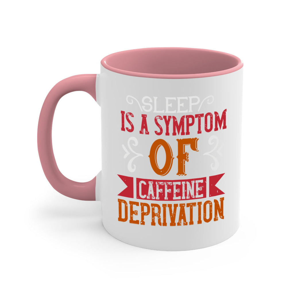 sleep is a symptom of caffeine deprivation 233#- coffee-Mug / Coffee Cup