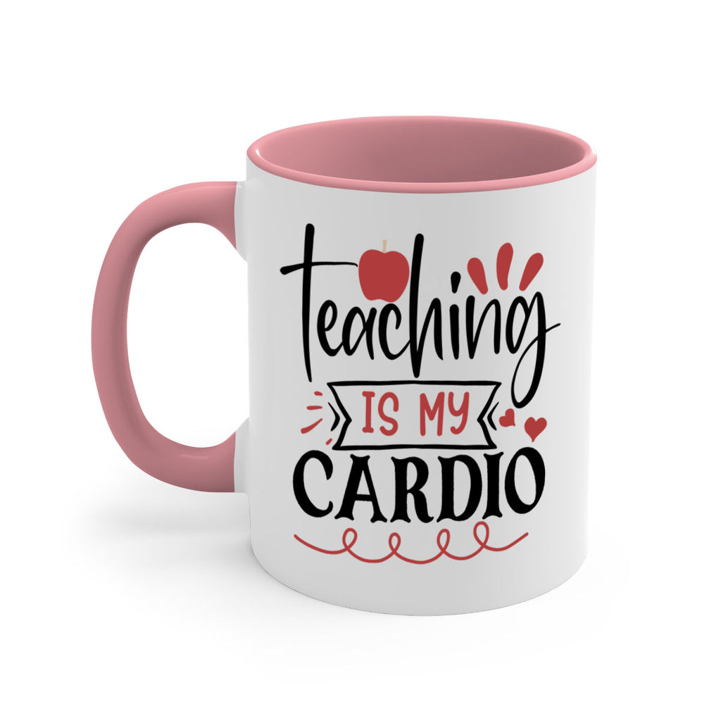 teaching is my cardio Style 128#- teacher-Mug / Coffee Cup