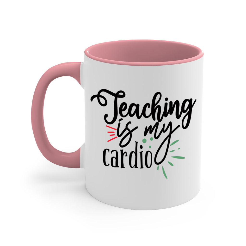 teaching is my cardio Style 129#- teacher-Mug / Coffee Cup