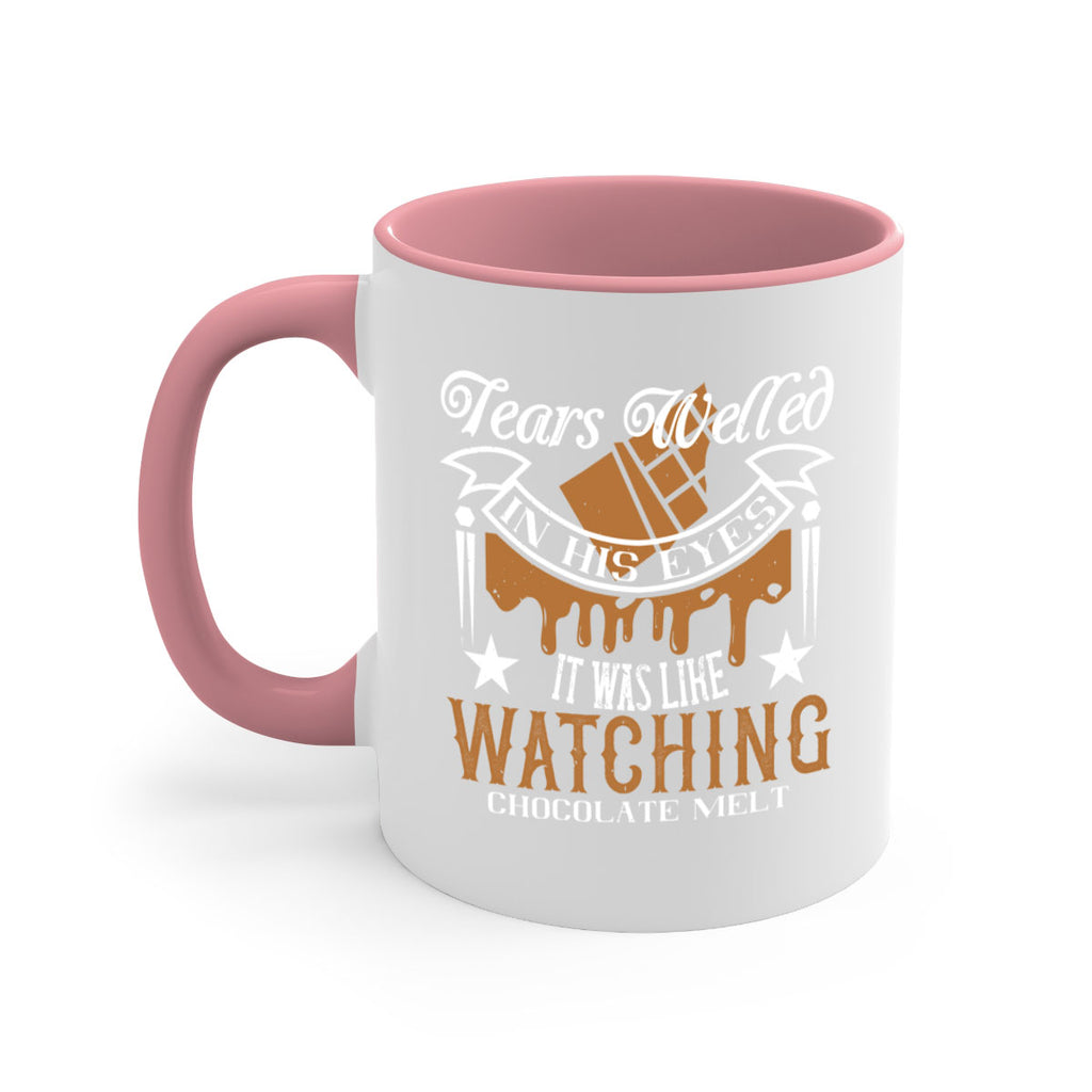 tears welled in his eyes it was like watching chocolate melt 18#- chocolate-Mug / Coffee Cup