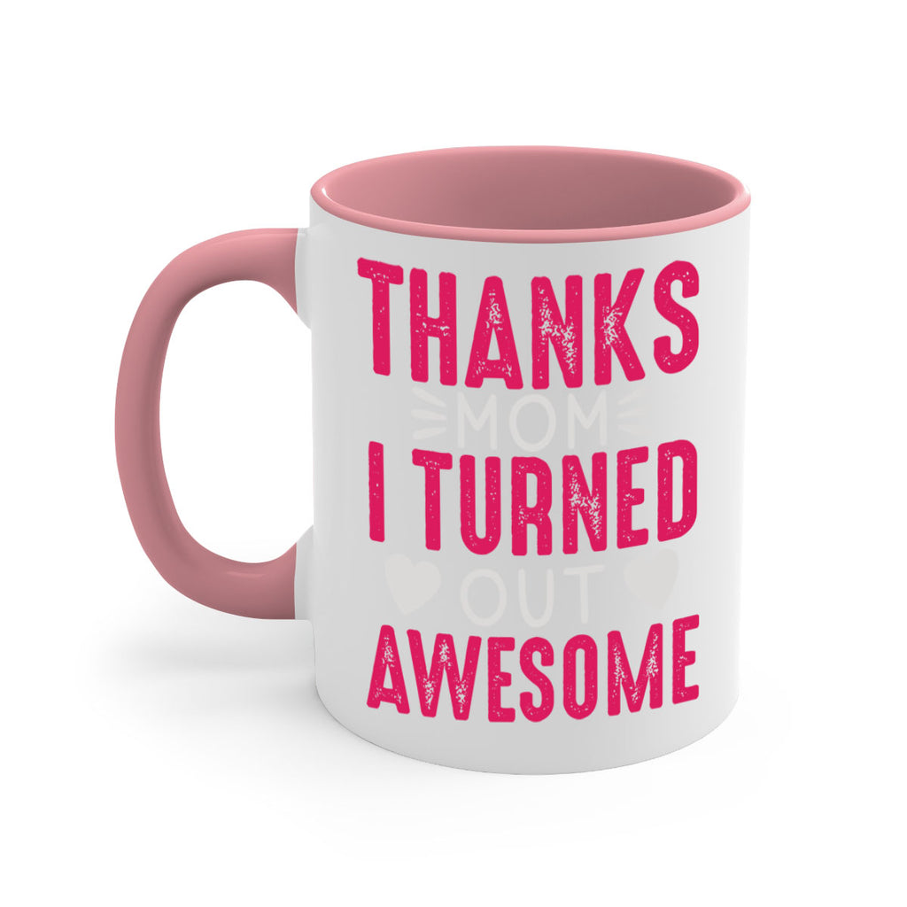 thanks mom i turned out awesome 61#- mom-Mug / Coffee Cup