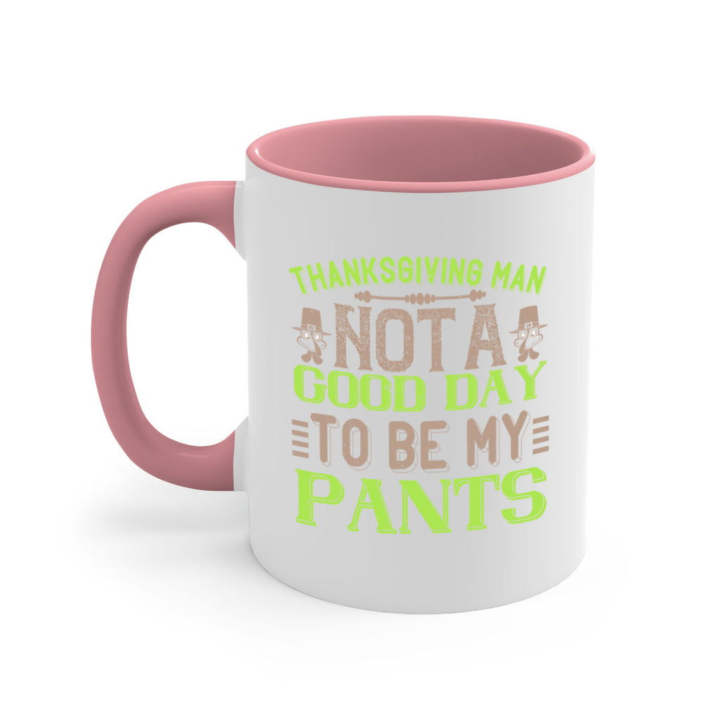 thanksgiving man not a good day to be my pants 7#- thanksgiving-Mug / Coffee Cup
