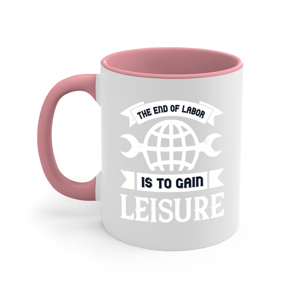 the end of labor is to gain leisure 18#- labor day-Mug / Coffee Cup