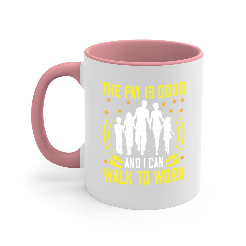 the pay is good and i can walk to work 21#- walking-Mug / Coffee Cup