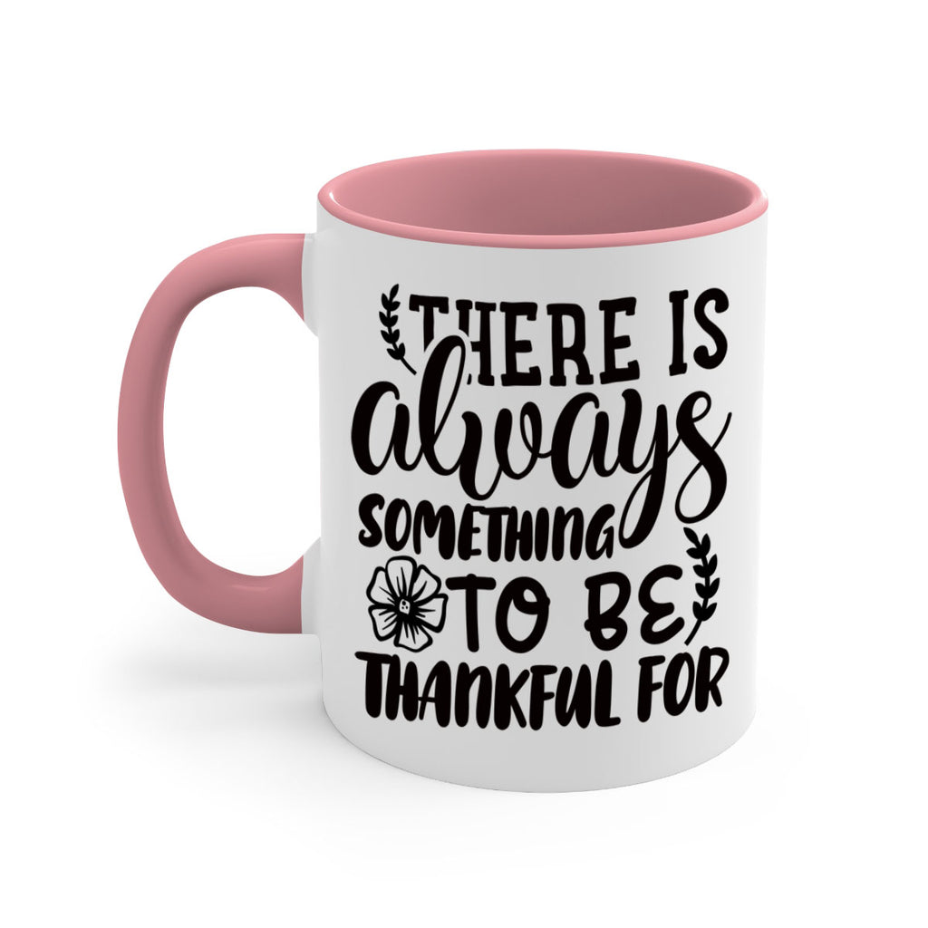 there is always something to be thankful for 51#- thanksgiving-Mug / Coffee Cup