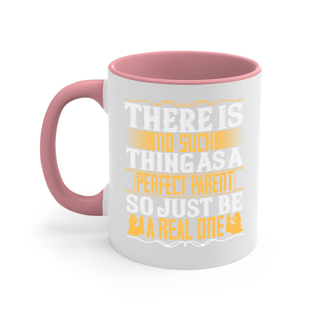there is no such thing as a perfect parent so just be a real one 15#- parents day-Mug / Coffee Cup